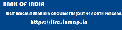 BANK OF INDIA  WEST BENGAL MURARISHA CHOWMATHA(DIST 24 NORTH PARGANAS)    ifsc code